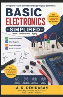 Basic Electronics Simplified: A Beginner’s Guide to Understanding Everyday Electronics B0GZWRJFSN Book Cover