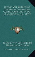 Ludwig Van Beethoven's Studien Im Generalbass, Contrapunkt Und In Der Compositionslehre (1853) 1166789098 Book Cover