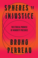 Spheres of Injustice: The Ethical Promise of Minority Presence 0262552264 Book Cover