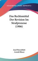 Das Rechtsmittel Der Revision Im Strafprozesse (1906) 1160374384 Book Cover