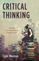 Critical Thinking: A Guide to Interpreting Literary Texts 0312031661 Book Cover