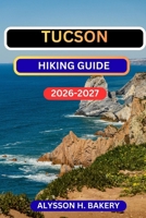 TUCSON HIKING GUIDE (TrailWise 2025 Hiking Edition) B0GKY4NLP9 Book Cover