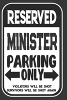Reserved Minister Parking Only. Violators Will Be Shot. Survivors Will Be Shot Again: Blank Lined Notebook | Thank You Gift For Minister 1694960552 Book Cover
