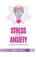 Stress and Anxiety: 30 Ways to Get Rid of Them for Good 1535541261 Book Cover