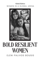 Bold Resilient Women : Women in a Global Arena 1969372559 Book Cover