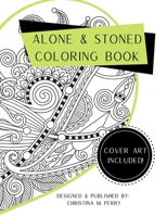 Alone & Stoned: Coloring Book B09DJ4CT1S Book Cover