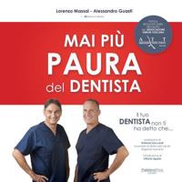Il tuo dentista non ti ha detto che .: Mai piu' paura del dentista 1908310286 Book Cover