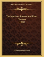 The Injurious Insects and Plant Diseases 1120764653 Book Cover