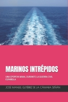 MARINOS INTRÉPIDOS: UNA EPOPEYA NAVAL DURANTE LA GUERRA CIVIL ESPAÑOLA B08RRCRWRB Book Cover