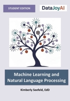 Machine Learning and Natural Language Processing: Student Edition 1969233397 Book Cover