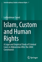 Islam, Custom and Human Rights: A Legal and Empirical Study of Criminal Cases in Afghanistan After the 2004 Constitution B0BHC9ZG4B Book Cover