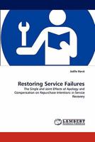 Restoring Service Failures: The Single and Joint Effects of Apology and Compensation on Repurchase Intentions in Service Recovery 3843350620 Book Cover
