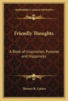 Friendly Thoughts: A Book of Inspiration, Purpose and Happiness 0766105334 Book Cover