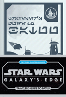 Star Wars: Galaxy's Edge: Traveler's Guide to Batuu 1797236334 Book Cover