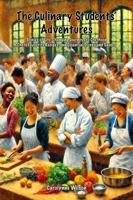 The Culinary Students' Adventures: Stories of Life-Changing Journeys to Chefhood. Chefs Favourite Recipes and Essential Stocks and Sauces 0994278675 Book Cover