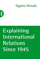 Explaining International Relations since 1945 0198741960 Book Cover