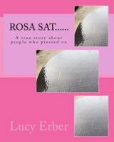 Rosa SAT......: A True Story about People Who Pressed on 1482028808 Book Cover