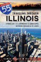 Traveling Through Illinois:: Stories of I-55 Landmarks and Landscapes between Chicago and St. Louis 1626190488 Book Cover