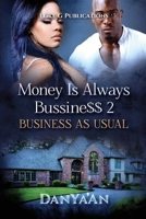 Money Is Always Business 2: Business As Usual 1794826750 Book Cover