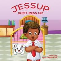 Jessup, Don't Mess Up! B095GD5XVC Book Cover