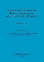 Archaeological Research in Binsted, Kingsley and Alice Holt Forest, Hampshire 1407310739 Book Cover