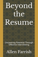 Beyond the Resume: Uncovering Potential Through Effective Interviewing B0DSLZS6K4 Book Cover
