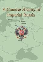 A Concise History of Imperial Russia 1724531190 Book Cover