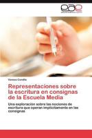 Representaciones Sobre La Escritura En Consignas de La Escuela Media 3659017159 Book Cover