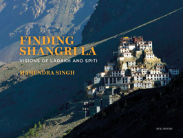 Finding Shangri-La: Visions of Ladakh and Spiti 8195124879 Book Cover