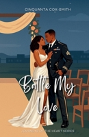 Battle My Love: Special Edition (Journeys of the Heart) B0H8FNKLJP Book Cover