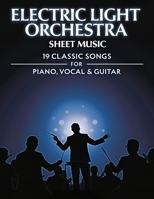 Electric Light Orchestra Sheet Music: 19 Classic Songs for Piano, Vocal & Guitar B0F286WK74 Book Cover