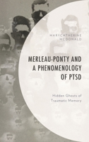 Merleau-Ponty and a Phenomenology of Ptsd: Hidden Ghosts of Traumatic Memory 1498580424 Book Cover