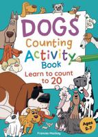 Dogs Counting Activity Book: Learn To Count to 20 with this FUN Activity Book about Dogs (Fun and Educational Activity Books) 0646891065 Book Cover