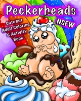 Peckerheads NSFW: Cute but Adult Penis Coloring & Activity Puzzle Book with a Board Game & Bookmarks 1706718837 Book Cover