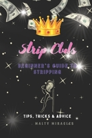 Strip Clubs:Beginner's Guide to Stripping: Tips, Tricks, & Advice B09HHDW34B Book Cover