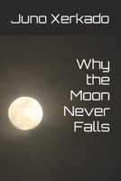 Why the Moon Never Falls B0DR93RZTV Book Cover