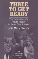 Three to Get Ready: The Education of a White Family in Inner City Schools 0299153940 Book Cover