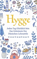 Hygge: Jeden Tag glücklich sein - das Geheimnis des dänischen Lebensttils (German Edition) 1700447912 Book Cover