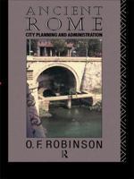 Ancient Rome: City Planning and Administration 0415106184 Book Cover