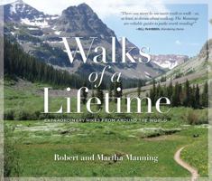 Walks of a Lifetime: Extraordinary Hikes from Around the World 1493026410 Book Cover