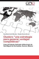 Clusters, Una Estrategia Para Generar Ventajas Competitivas 3847364812 Book Cover