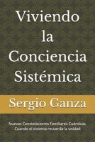 Viviendo la Conciencia Sistémica: Nuevas Constelaciones Familiares Cuánticas. Cuando el sistema recuerda la unidad (Spanish Edition) B0GJZTXRGY Book Cover