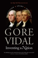 Inventing a Nation: Washington, Adams, Jefferson 0300101716 Book Cover