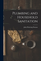 Plumbing and Household Sanitation 1147417652 Book Cover