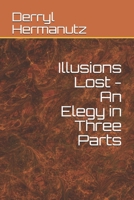 Illusions Lost - An Elegy in Three Parts B08B33T4F8 Book Cover