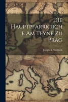 Die Hauptpfarrkirche Am Teyne Zu Prag 1021430625 Book Cover