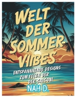 Welt der Sommer-Vibes: Entspannnende Designs zum Feiern der Sais (German Edition) B0D6B8RP1H Book Cover