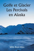 Golfe et Glacier Les Percivals en Alaska 9357338470 Book Cover