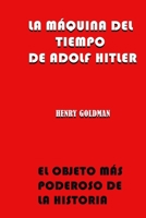 LA MÁQUINA DEL TIEMPO DE ADOLF HITLER: El objeto más poderoso de la historia --- aventuras en español B08NF1PL4W Book Cover