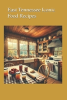 East Tennessee Iconic Food Recipes (America’s Iconic Eats: Regional Recipes from Coast to Coast) B0DXKJPS5C Book Cover